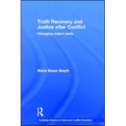 Truth Recovery and Justice after Conflict Truth Recovery and Justice after Conflict