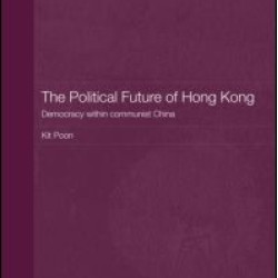 The Political Future of Hong Kong The Political Future of Hong Kong