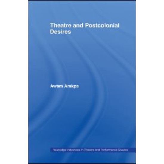 Theatre and Postcolonial Desires