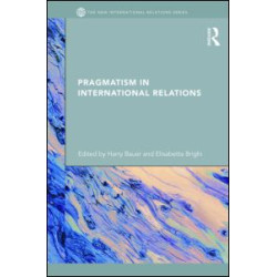 Pragmatism in International Relations Pragmatism in International Relations