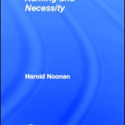 Routledge Philosophy GuideBook to Kripke and Naming and Necessity Routledge Philosophy GuideBook to Kripke and Naming and Necessity
