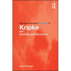 Routledge Philosophy GuideBook to Kripke and Naming and Necessity