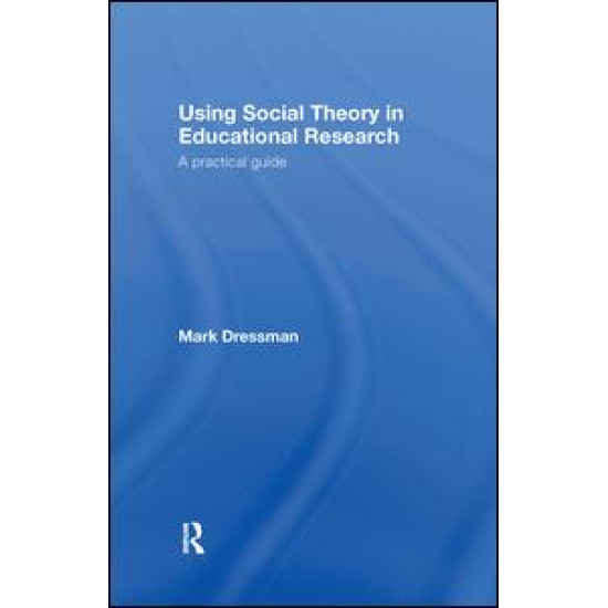 Using Social Theory in Educational Research