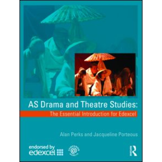 AS Drama and Theatre Studies: The Essential Introduction for Edexcel