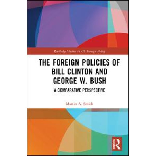 The Foreign Policies of Bill Clinton and George W. Bush