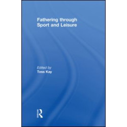 Fathering Through Sport and Leisure Fathering Through Sport and Leisure