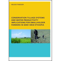 Conservation Tillage Systems and Water Productivity - Implications for Smallholder Farmers in Semi-Arid Ethiopia