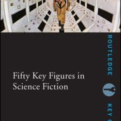 Fifty Key Figures in Science Fiction Fifty Key Figures in Science Fiction