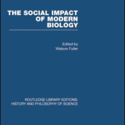 The Social Impact of Modern Biology The Social Impact of Modern Biology