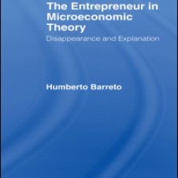 The Entrepreneur in Microeconomic Theory The Entrepreneur in Microeconomic Theory