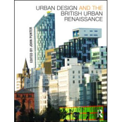 Urban Design and the British Urban Renaissance Urban Design and the British Urban Renaissance