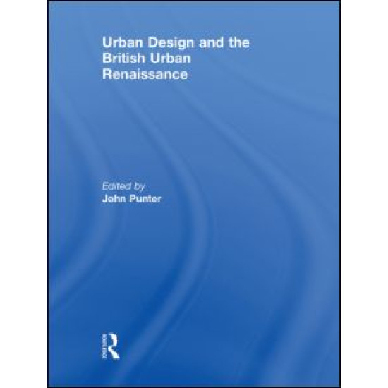 Urban Design and the British Urban Renaissance