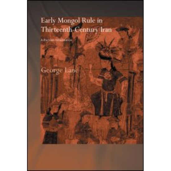 Early Mongol Rule in Thirteenth-Century Iran