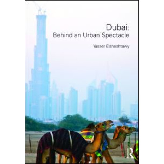 Dubai: Behind an Urban Spectacle Dubai: Behind an Urban Spectacle