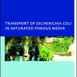 Transport of Escherichia coli in Saturated Porous Media