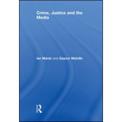Crime, Justice and the Media Crime, Justice and the Media