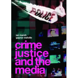 Crime, Justice and the Media Crime, Justice and the Media