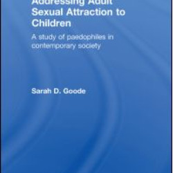 Understanding and Addressing Adult Sexual Attraction to Children Understanding and Addressing Adult Sexual Attraction to Children