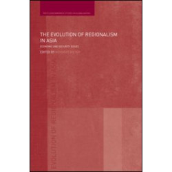 The Evolution of Regionalism in Asia The Evolution of Regionalism in Asia