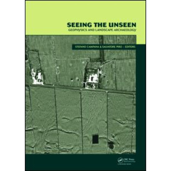 Seeing the Unseen. Geophysics and Landscape Archaeology Seeing the Unseen. Geophysics and Landscape Archaeology