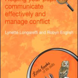 Helping Your Pupils to Communicate Effectively and Manage Conflict Helping Your Pupils to Communicate Effectively and Manage Conflict