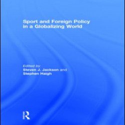 Sport and Foreign Policy in a Globalizing World Sport and Foreign Policy in a Globalizing World