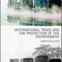 International Trade and the Protection of the Environment International Trade and the Protection of the Environment