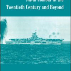 Technology and Naval Combat in the Twentieth Century and Beyond