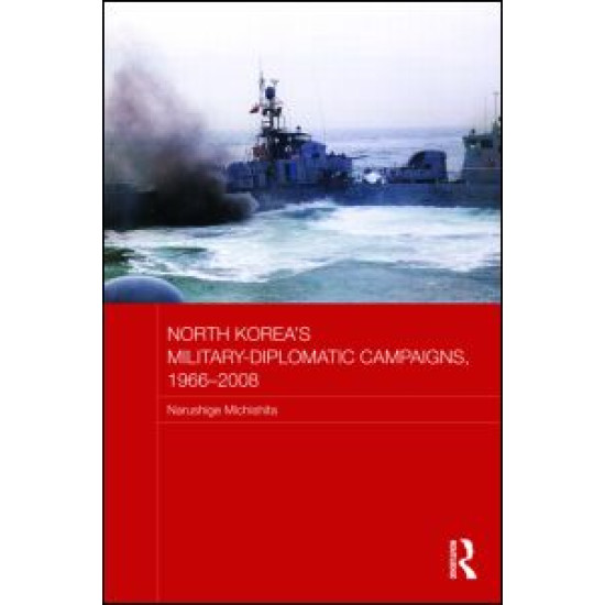 North Korea's Military-Diplomatic Campaigns, 1966-2008