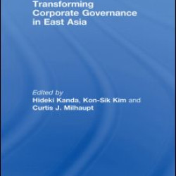 Transforming Corporate Governance in East Asia Transforming Corporate Governance in East Asia