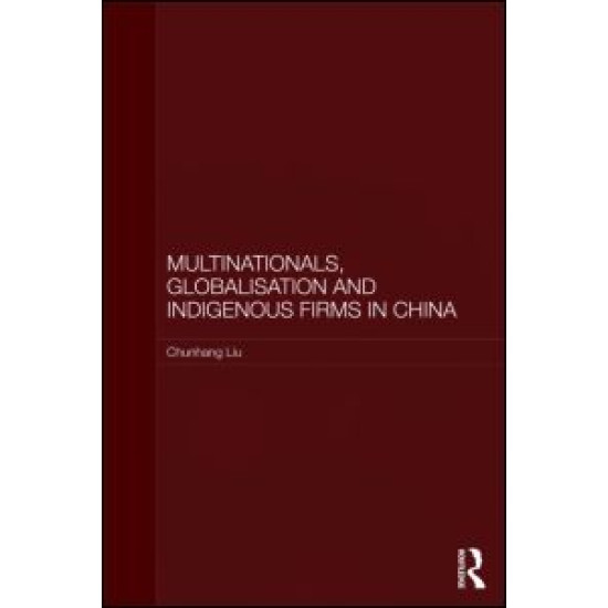 Multinationals, Globalisation and Indigenous Firms in China Multinationals, Globalisation and Indigenous Firms in China
