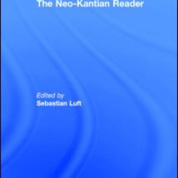 The Neo-Kantian Reader The Neo-Kantian Reader