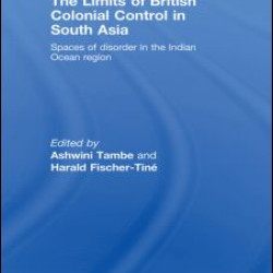 The Limits of British Colonial Control in South Asia The Limits of British Colonial Control in South Asia