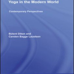 Yoga in the Modern World Yoga in the Modern World