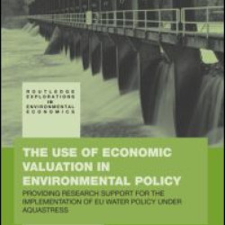 The Use of Economic Valuation in Environmental Policy The Use of Economic Valuation in Environmental Policy