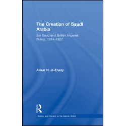 The Creation of Saudi Arabia The Creation of Saudi Arabia
