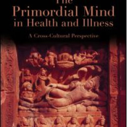 The Primordial Mind in Health and Illness The Primordial Mind in Health and Illness