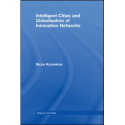 Intelligent Cities and Globalisation of Innovation Networks Intelligent Cities and Globalisation of Innovation Networks
