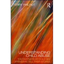 Understanding Child Abuse Understanding Child Abuse