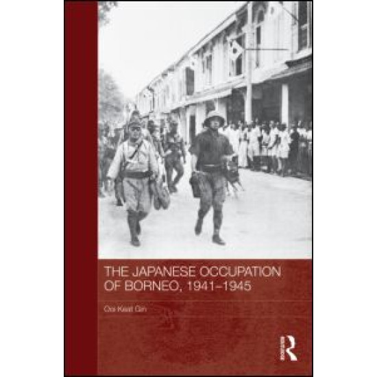 The Japanese Occupation of Borneo, 1941-45 The Japanese Occupation of Borneo, 1941-45