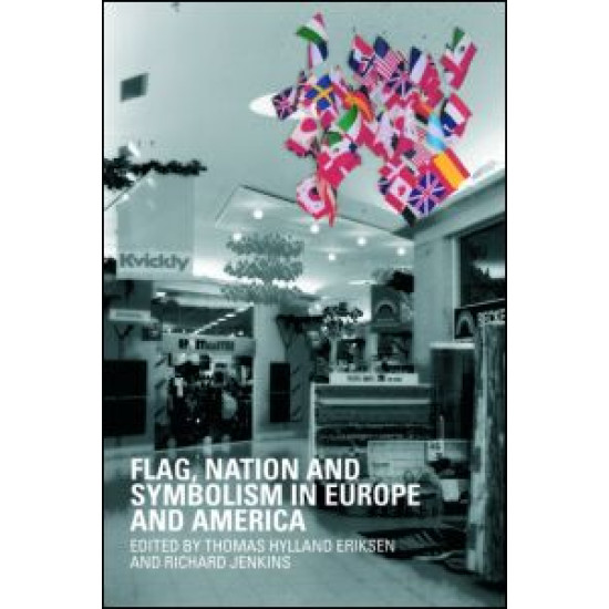 Flag, Nation and Symbolism in Europe and America Flag, Nation and Symbolism in Europe and America