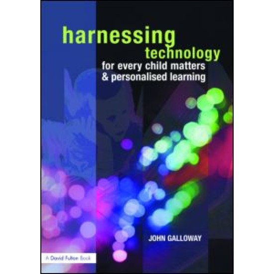 Harnessing Technology for Every Child Matters and Personalised Learning Harnessing Technology for Every Child Matters and Personalised Learning