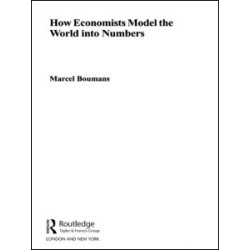 How Economists Model the World into Numbers How Economists Model the World into Numbers