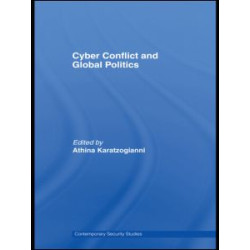 Cyber-Conflict and Global Politics Cyber-Conflict and Global Politics