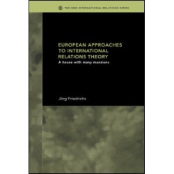 European Approaches to International Relations Theory European Approaches to International Relations Theory