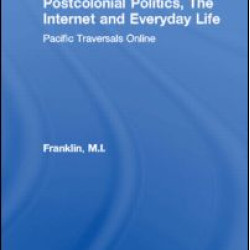 Postcolonial Politics, The Internet and Everyday Life Postcolonial Politics, The Internet and Everyday Life