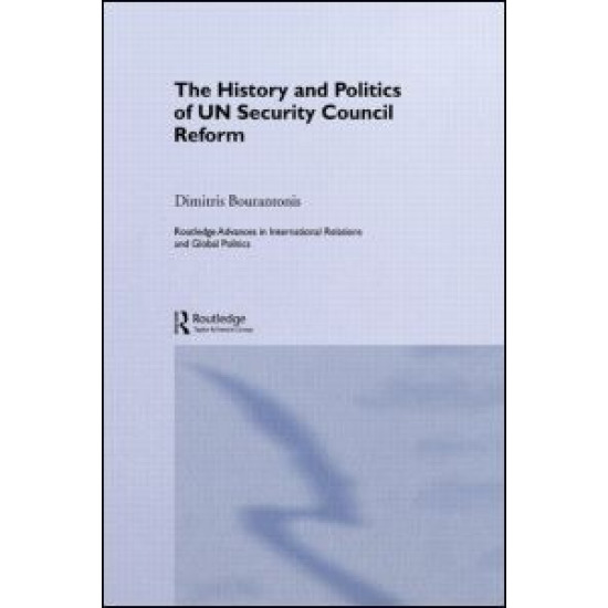 The History and Politics of UN Security Council Reform The History and Politics of UN Security Council Reform