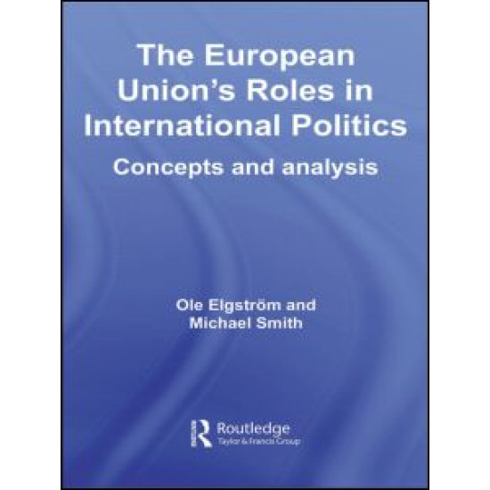 The European Union's Roles in International Politics The European Union's Roles in International Politics