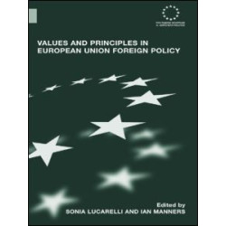 Values and Principles in European Union Foreign Policy Values and Principles in European Union Foreign Policy
