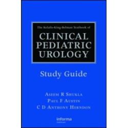 The Kelalis-King-Belman Textbook of Clinical Pediatric Urology Study Guide The Kelalis-King-Belman Textbook of Clinical Pediatric Urology Study Guide